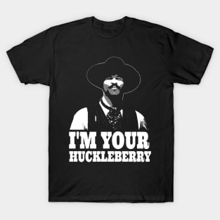 Tombstone - I'm Your Huckleberry T-Shirt